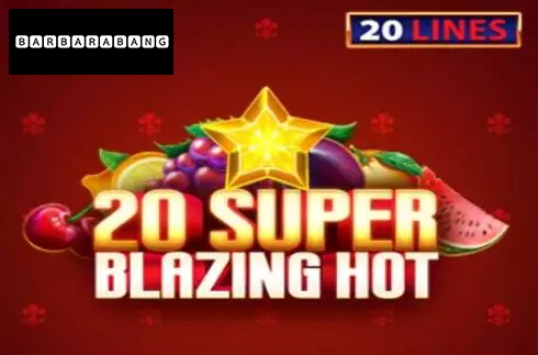 20 Super Blazing Hot